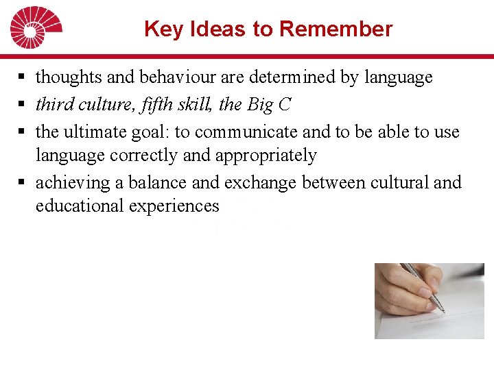  Key Ideas to Remember § thoughts and behaviour are determined by language §