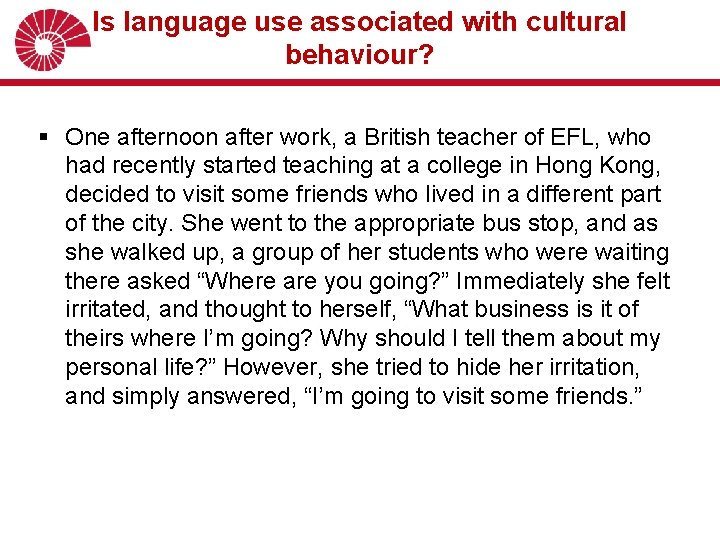 Is language use associated with cultural behaviour? § One afternoon after work, a British