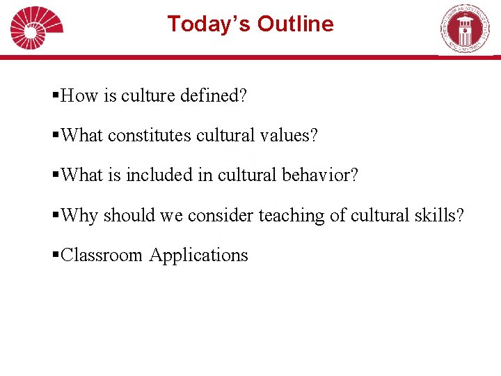 Today’s Outline §How is culture defined? §What constitutes cultural values? §What is included in