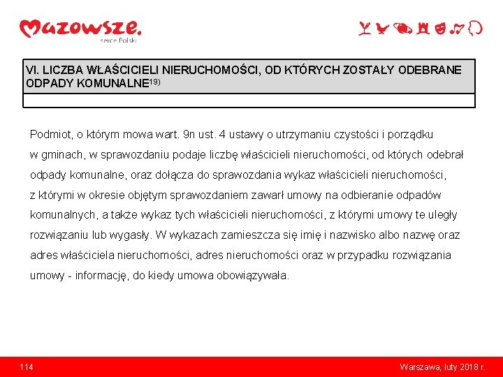 VI. LICZBA WŁAŚCICIELI NIERUCHOMOŚCI, OD KTÓRYCH ZOSTAŁY ODEBRANE ODPADY KOMUNALNE 19) Podmiot, o którym
