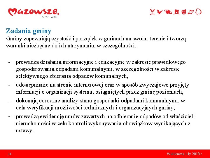 Zadania gminy Gminy zapewniają czystość i porządek w gminach na swoim terenie i tworzą