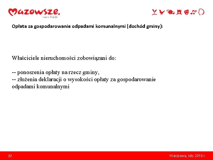 Opłata za gospodarowanie odpadami komunalnymi (dochód gminy): Właściciele nieruchomości zobowiązani do: -- ponoszenia opłaty