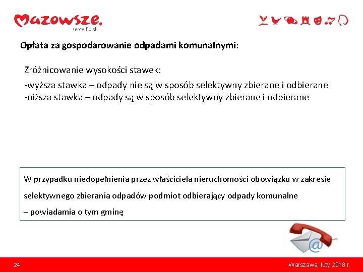 Opłata za gospodarowanie odpadami komunalnymi: Zróżnicowanie wysokości stawek: -wyższa stawka – odpady nie są