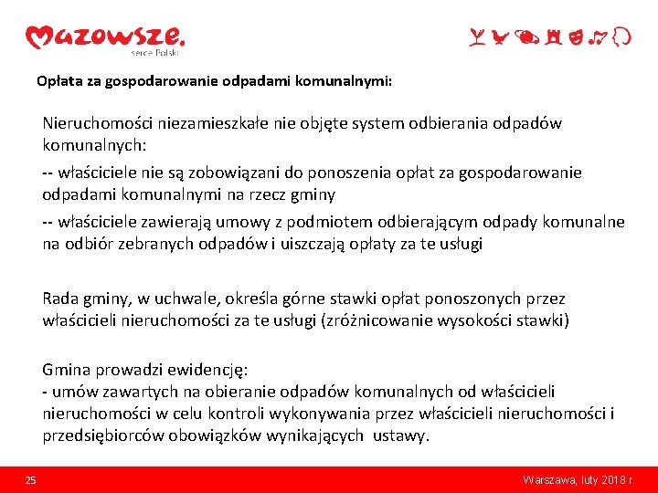 Opłata za gospodarowanie odpadami komunalnymi: Nieruchomości niezamieszkałe nie objęte system odbierania odpadów komunalnych: --