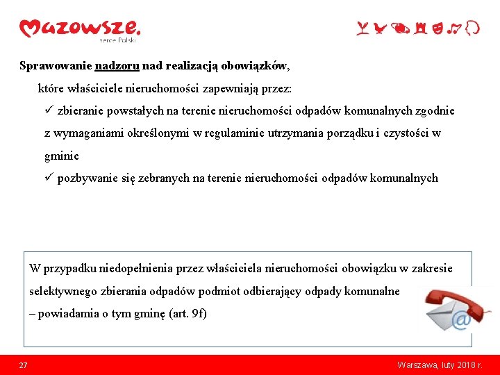 Sprawowanie nadzoru nad realizacją obowiązków, które właściciele nieruchomości zapewniają przez: ü zbieranie powstałych na