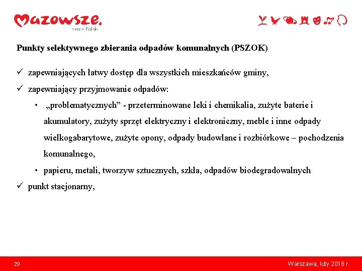 Punkty selektywnego zbierania odpadów komunalnych (PSZOK) ü zapewniających łatwy dostęp dla wszystkich mieszkańców gminy,