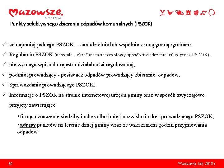 Punkty selektywnego zbierania odpadów komunalnych (PSZOK) ü co najmniej jednego PSZOK – samodzielnie lub