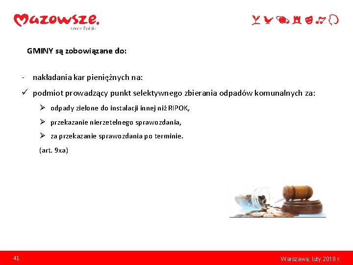 GMINY są zobowiązane do: - nakładania kar pieniężnych na: ü podmiot prowadzący punkt selektywnego