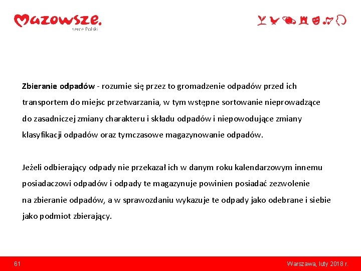 Zbieranie odpadów - rozumie się przez to gromadzenie odpadów przed ich transportem do miejsc