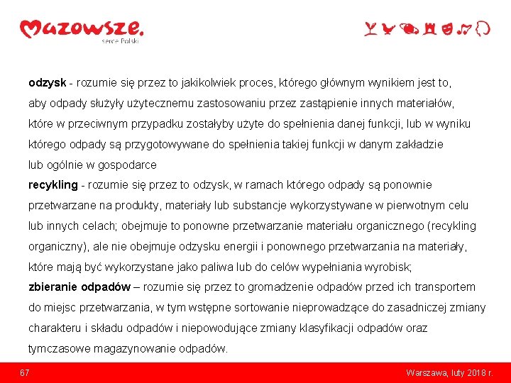 odzysk - rozumie się przez to jakikolwiek proces, którego głównym wynikiem jest to, aby
