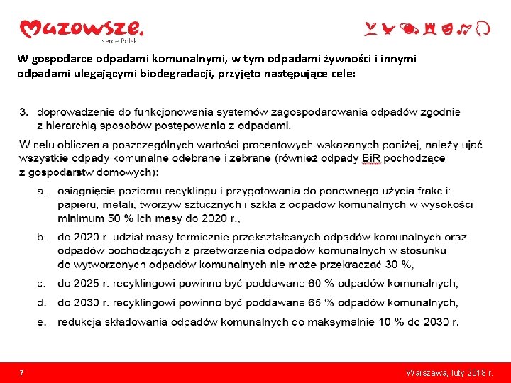 W gospodarce odpadami komunalnymi, w tym odpadami żywności i innymi odpadami ulegającymi biodegradacji, przyjęto
