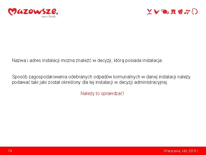 Nazwa i adres instalacji można znaleźć w decyzji, którą posiada instalacja. Sposób zagospodarowania odebranych