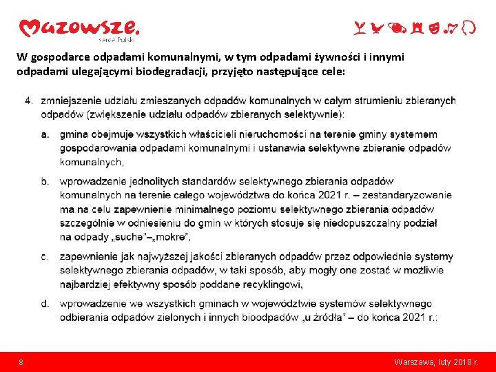 W gospodarce odpadami komunalnymi, w tym odpadami żywności i innymi odpadami ulegającymi biodegradacji, przyjęto