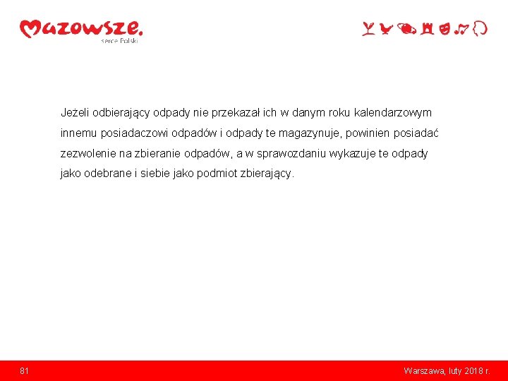Jeżeli odbierający odpady nie przekazał ich w danym roku kalendarzowym innemu posiadaczowi odpadów i