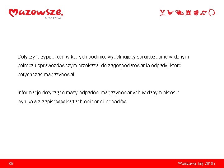 Dotyczy przypadków, w których podmiot wypełniający sprawozdanie w danym półroczu sprawozdawczym przekazał do zagospodarowania