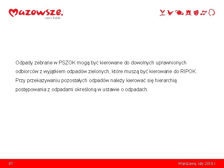 Odpady zebrane w PSZOK mogą być kierowane do dowolnych uprawnionych odbiorców z wyjątkiem odpadów