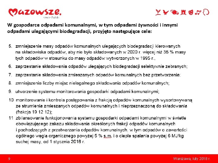 W gospodarce odpadami komunalnymi, w tym odpadami żywności i innymi odpadami ulegającymi biodegradacji, przyjęto