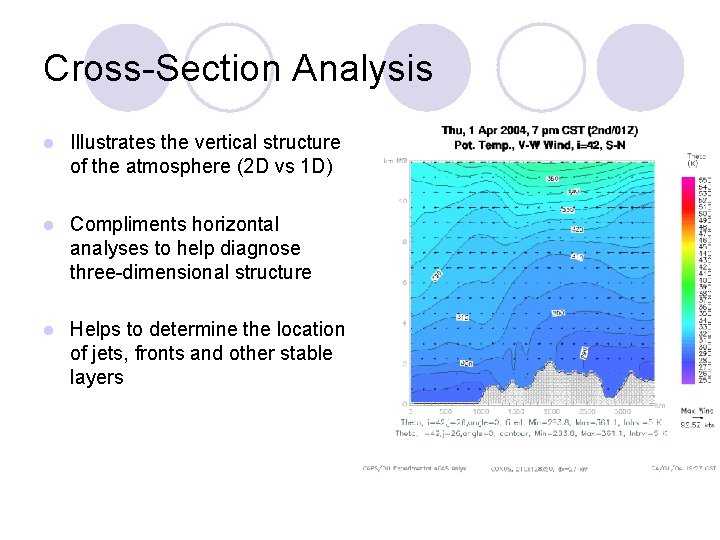 Cross-Section Analysis l Illustrates the vertical structure of the atmosphere (2 D vs 1