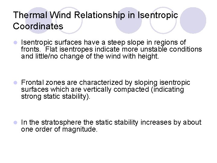 Thermal Wind Relationship in Isentropic Coordinates l Isentropic surfaces have a steep slope in
