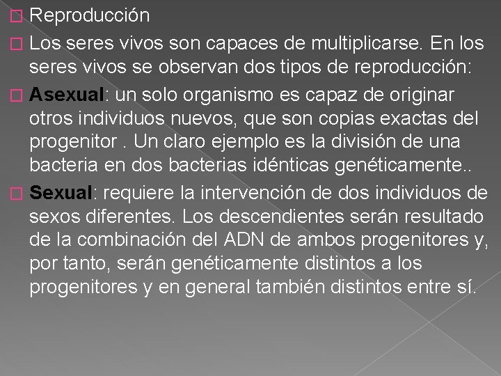Reproducción � Los seres vivos son capaces de multiplicarse. En los seres vivos se