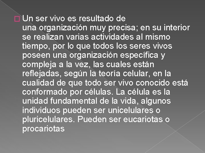 � Un ser vivo es resultado de una organización muy precisa; en su interior