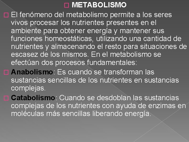 METABOLISMO � El fenómeno del metabolismo permite a los seres vivos procesar los nutrientes