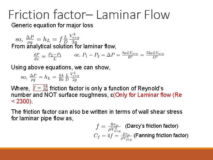 Friction factor– Laminar Flow Generic equation for major loss From analytical solution for laminar