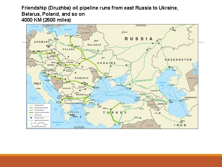 Friendship (Druzhba) oil pipeline runs from east Russia to Ukraine, Belarus, Poland, and so