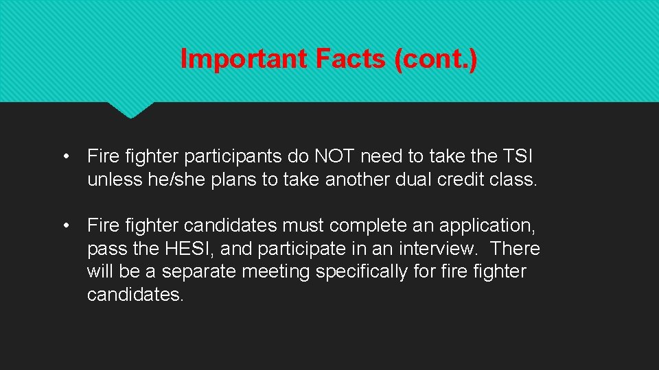 Important Facts (cont. ) • Fire fighter participants do NOT need to take the