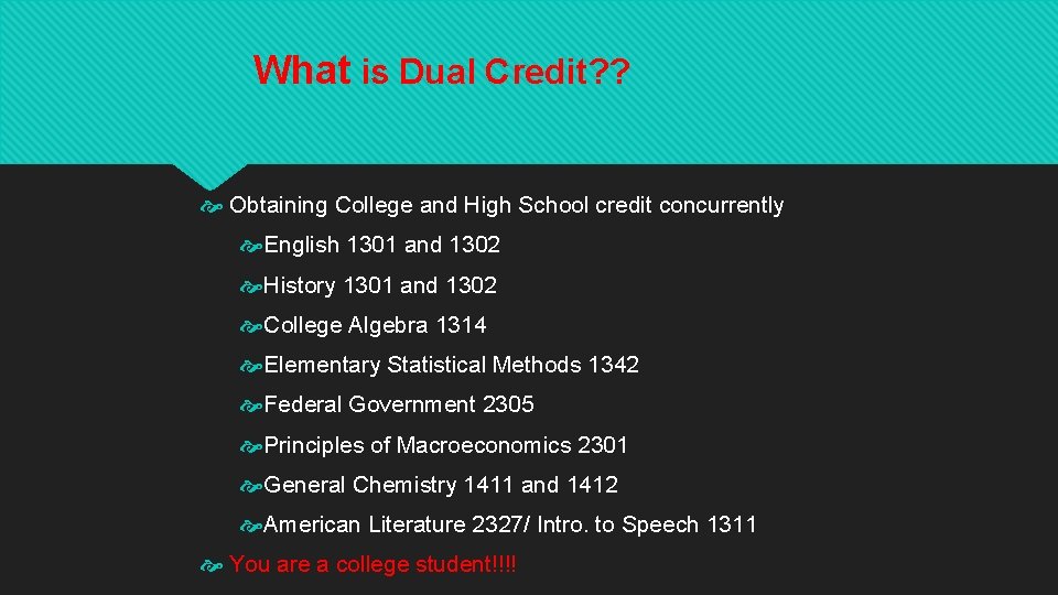 What is Dual Credit? ? Obtaining College and High School credit concurrently English 1301