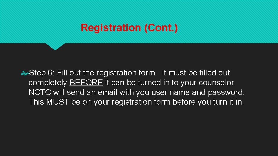 Registration (Cont. ) Step 6: Fill out the registration form. It must be filled