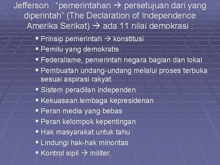 Jefferson : “pemerintahan persetujuan dari yang diperintah” (The Declaration of Independence Amerika Serikat) ada