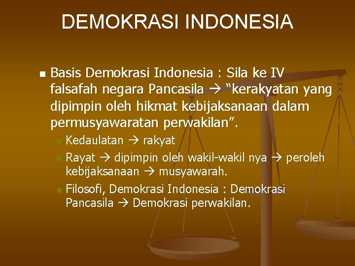 DEMOKRASI INDONESIA n Basis Demokrasi Indonesia : Sila ke IV falsafah negara Pancasila “kerakyatan