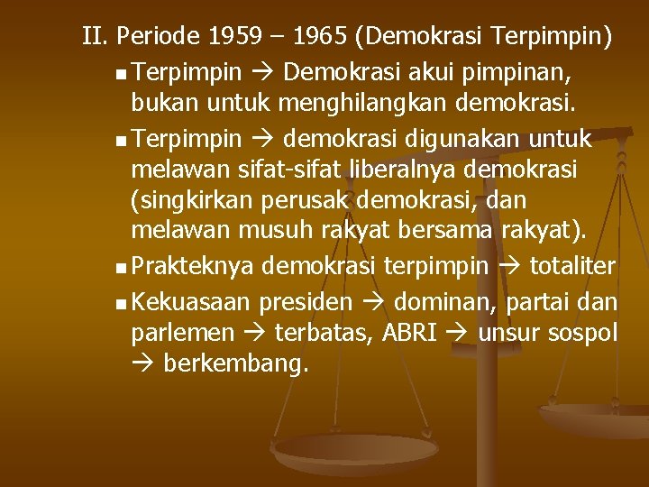 II. Periode 1959 – 1965 (Demokrasi Terpimpin) n Terpimpin Demokrasi akui pimpinan, bukan untuk