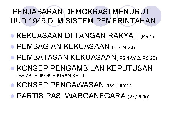 PENJABARAN DEMOKRASI MENURUT UUD 1945 DLM SISTEM PEMERINTAHAN l KEKUASAAN DI TANGAN RAKYAT (PS