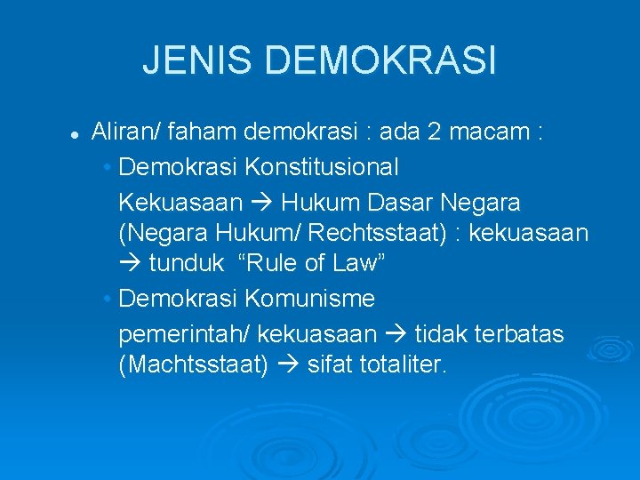 JENIS DEMOKRASI l Aliran/ faham demokrasi : ada 2 macam : • Demokrasi Konstitusional