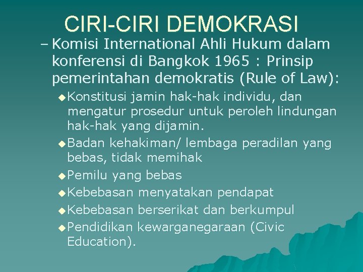 CIRI-CIRI DEMOKRASI – Komisi International Ahli Hukum dalam konferensi di Bangkok 1965 : Prinsip