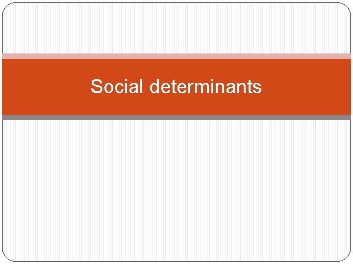 Social determinants 