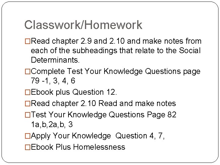 Classwork/Homework �Read chapter 2. 9 and 2. 10 and make notes from each of