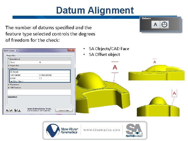 Datum Alignment The number of datums specified and the feature type selected controls the Datum Alignment The number of datums specified and the feature type selected controls the