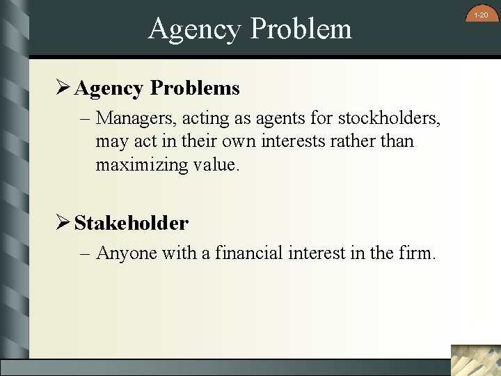 Agency Problem Ø Agency Problems – Managers, acting as agents for stockholders, may act