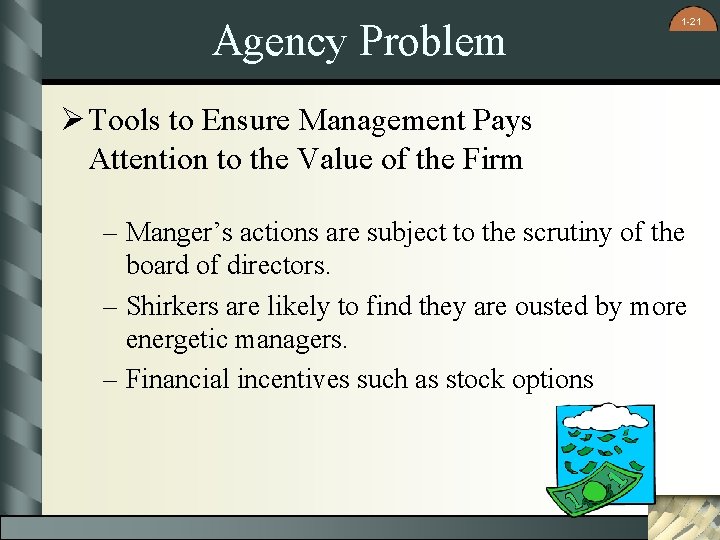 Agency Problem 1 -21 Ø Tools to Ensure Management Pays Attention to the Value