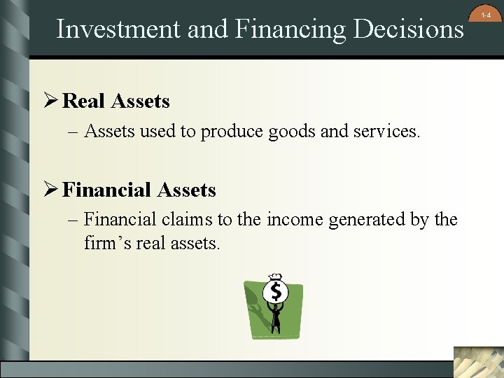 Investment and Financing Decisions Ø Real Assets – Assets used to produce goods and