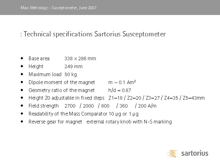 Mass Metrology, -April Susceptometer, 2003 June 2007 : Technical specifications Sartorius Susceptometer • •