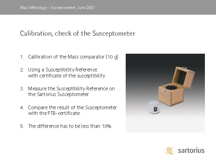 Mass Metrology, -April Susceptometer, 2003 June 2007 Calibration, check of the Susceptometer 1. Calibration