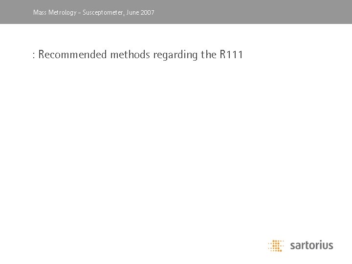 Mass Metrology, -April Susceptometer, 2003 June 2007 : Recommended methods regarding the R 111