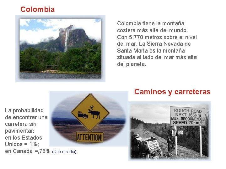 Colombia tiene la montaña costera más alta del mundo. Con 5. 770 metros sobre