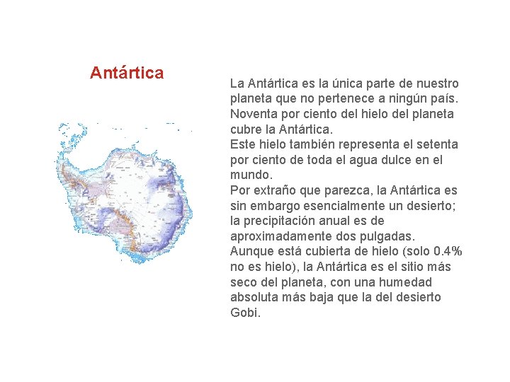 Antártica La Antártica es la única parte de nuestro planeta que no pertenece a