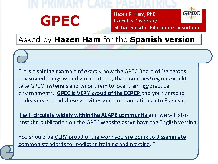 GPEC Hazen P. Ham, Ph. D Executive Secretary Global Pediatric Education Consortium Asked by GPEC Hazen P. Ham, Ph. D Executive Secretary Global Pediatric Education Consortium Asked by