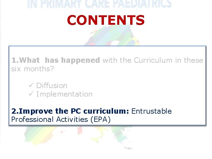 CONTENTS 1. What has happened with the Curriculum in these six months? ü Diffusion CONTENTS 1. What has happened with the Curriculum in these six months? ü Diffusion
